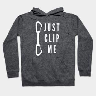Just clip me - funny climbing design Hoodie